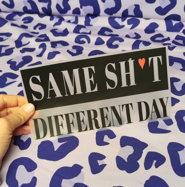 Bügelbild "same sh*t - different day"